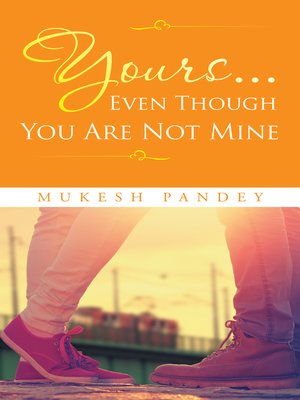 cover image of Yours... Even Though You Are Not Mine